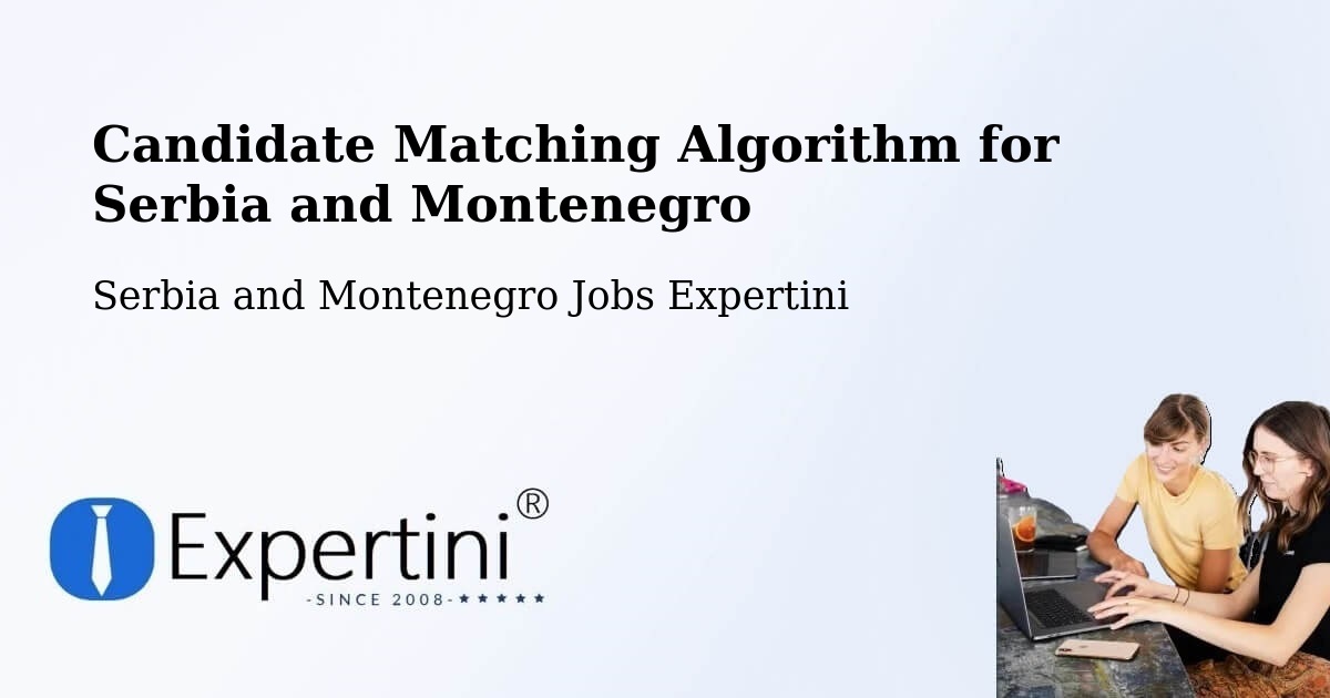 Candidate Matching Algorithm Overview – Windsor - Serbia and Montenegro Jobs Expertini